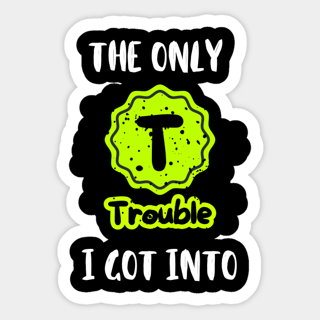 "The Only Trouble (TV) I got into" Nostalgic T Shirt Design Sticker by Rainbow Kin Wear